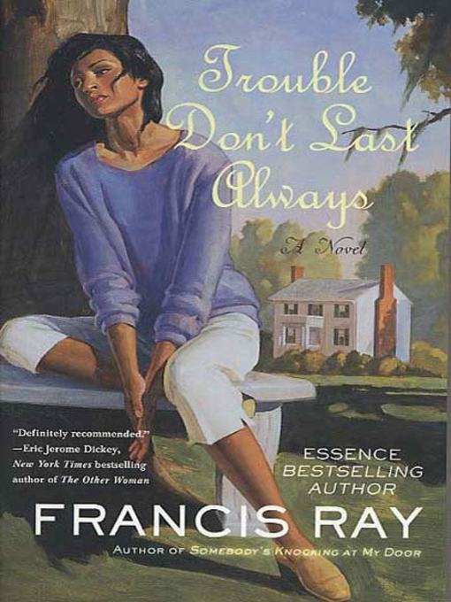 Title details for Trouble Don't Last Always by Francis Ray - Available
